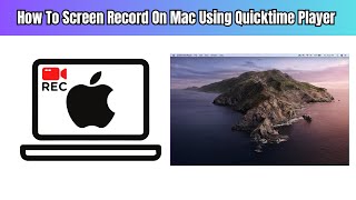 How To Screen Record On Mac Using Quicktime Player [upl. by Ogden543]