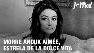 Morre Anouk Aimée estrela de La Dolce Vita [upl. by Atiuqehc]