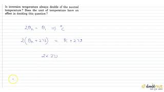 Is inversion temperature always double of the neutral temperature Does the unit of temperature have [upl. by Lerrad761]