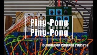 Bugbrand Chirper Study 19  PingPong PingPong [upl. by Assirialc952]