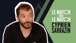 Cyprien Sarrazin est linvité du Match dans le Match [upl. by Yeliw]