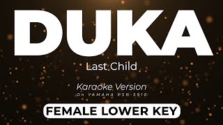 Duka  Last Child Female Lower Key  Karaoke Minus One Yamaha S910 Version [upl. by Anialeh]