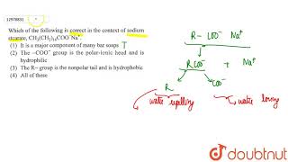 Which of the following is correct in the context of sodium stearate CH3CH216COO [upl. by Khudari]