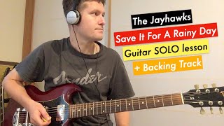 The Jayhawks Save It For a Rainy Day Guitar SOLO  Tutorial [upl. by Elrod36]