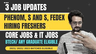 3 Job Updates  Phenom S and S Fedex Hiring Freshers  BTech Any Graduates Eligible [upl. by Haynor476]