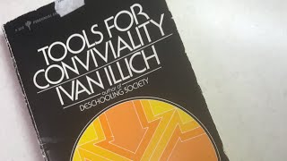 quotTools for Conviviality”  Reflections on Ivan Illich Part 1 [upl. by Roter585]