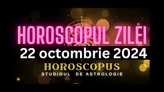 Horoscopul Zilei  22 octombrie 2024  HOROSCOPUS [upl. by Carrissa]