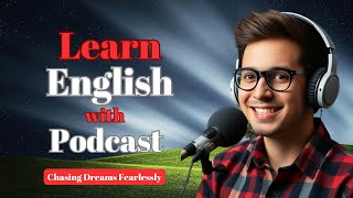 Learn English with Life Lessons Podcast  English Podcast on Chasing Dreams Fearlessly [upl. by Earb14]