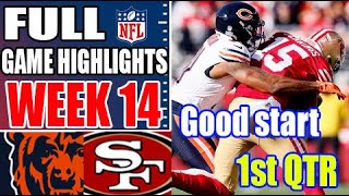 Chicago Bears vs San Francisco 49ers FULL GAME 1st QTR WEEK 14  NFL Highlights 2024 [upl. by Perceval333]