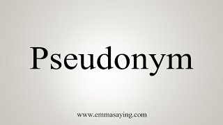 How To Say Pseudonym [upl. by Ainaj]