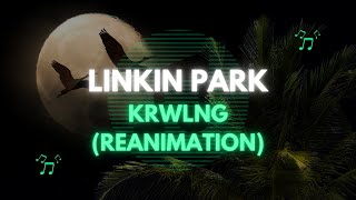 Krwlng  Linkin Park Reanimation [upl. by Press529]