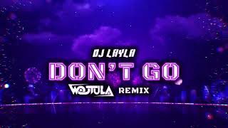 DJ Layla ft Malina Tanase  Dont Go WOJTULA REMIX [upl. by Elsworth]