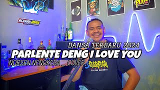 Dansa Terbaru 2024  Parlente Deng I Love You  Norsen Nenokeba Cover [upl. by Eesac]