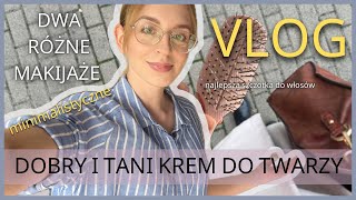 VLOG tani krem do twarzy  minimalistyczne makijaże  szczotka do włosów  domowe sprawy [upl. by Aihsela]