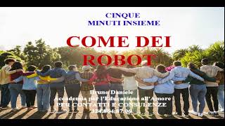 COME DEI ROBOT cinque minuti insieme [upl. by Norrahc]