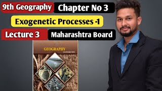 9th Geography  Chapter 3  Exogenetic Processes1  Lecture 3  Maharashtra Board [upl. by Deppy]