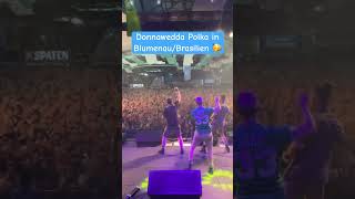 Donnawedda Polka am Oktoberfest in Blumenau🤘🥳 Bald ist es wieder soweit🇧🇷🎉 oktoberfestblumenau [upl. by Mccafferty]