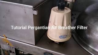 Tutorial Pergantian Air Breather Filter PALL 021 Oil Purifier [upl. by Aikar]