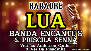 KARAOKÊ LUA PLAYBACK BANDA ENCANTUS amp PRISCILA SENNA VERSÃO ANDERSON CANTOR E VEI DA PISADINHA [upl. by Euqilegna]