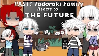 PAST  Todoroki Family React to the Future  REUPLOAD  bnha react [upl. by Cybil]