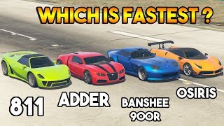 GTA 5 ONLINE  811 VS BANSHEE 900R VS OSIRIS VS ADDER WHICH IS FASTEST [upl. by Bonne]