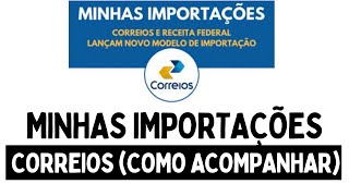 Minhas Importações Correios  GERAR BOLETO CONTESTAR ACOMPANHAR ENTREGA [upl. by Tatum]