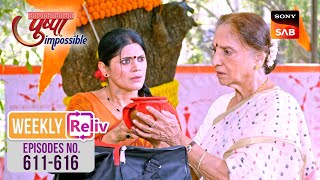 Weekly ReLIV  Pushpa Impossible  Episodes 611  616  20 May 2024 To 25 May 2024 [upl. by Abehsat]