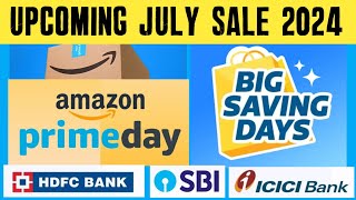 Upcoming Sale on Flipkart Amazon July 2024  Amazon Prime Day Sale  Flipkart Big Saving Days july [upl. by Atirhs36]