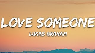 Lukas Graham  Love Someone Lyrics [upl. by Ennirok]