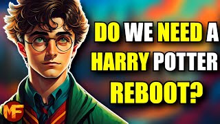 Do We REALLY Need a Harry Potter REBOOT [upl. by Nagam]