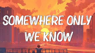 Somewhere Only We Know  Keane Lyrics  Ed Sheeran Rosa Linn Mix Lyrics [upl. by Ayikaz]