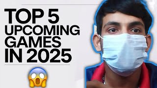 🥵🤯Top 5 Unbelievable Games for 2025  Upcoming Games in 2025 [upl. by Alley]