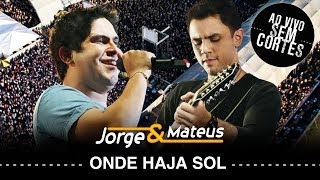 Jorge amp Mateus  Onde Haja Sol  DVD Ao Vivo Sem Cortes  Clipe Oficial [upl. by Nagrom881]