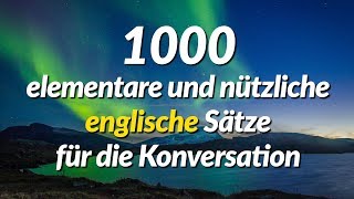 1000 elementare und nützliche englische Sätze für die Konversation [upl. by Acceb]