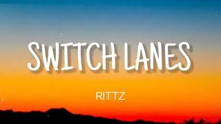 RITTZ  SWITCH LANES  LYRICS [upl. by Aneret]