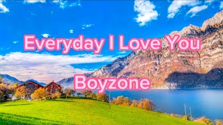 Boyzone  Everyday I Love You Lyrics [upl. by Bekelja]