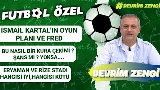 İsmail Kartal ve oyun planlarıBu nasıl bir kura çekimiEryaman ve Rize Statları fb tff mhk [upl. by Ogden3]