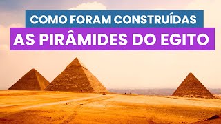 PIRÂMIDES EGÍPCIAS  Como foram CONSTRUÍDAS as PIRÂMIDES EGÍPCIAS [upl. by Madlen]