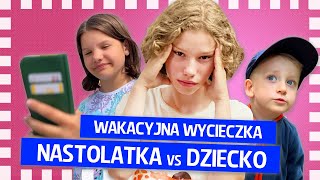 Wakacyjna wycieczka NASTOLATKA kontra DZIECKO [upl. by Notsirk]