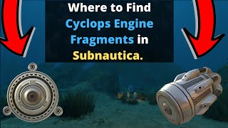 Subnautica Where to find Cyclops Engine Fragments UPDATED [upl. by Celeste671]