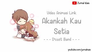 Video Animasi Lirik Akankah Kau Setia Dcozt Band [upl. by Ojiram674]