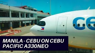 CEBU PACIFIC AIRBUS A330NEO MANILA TO CEBU FLIGHT  Flight Experience [upl. by Cahn464]