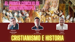 EL PRIMER CONCILIO DE CONSTANTINOPLA [upl. by Radborne372]