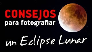 CONSEJOS para fotografiar un ECLIPSE DE LUNA [upl. by Yrome]