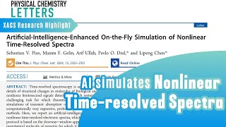 XACS Research Highlight AIenhanced nonlinear timeresolved spectra assisted by MLatomXACS [upl. by Toll]