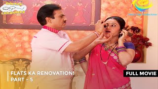 Flats Ka Renovation  FULL MOVIE  PART 5 I Taarak Mehta Ka Ooltah Chashmah Ep 1781 to 1784 [upl. by Monika637]