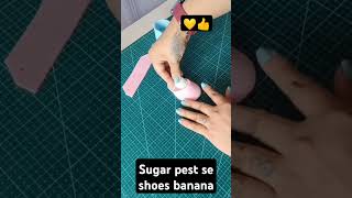 Sugar pest se shoes bananaviralvideo ytshortsvideo trending video 👍👍💛💛 [upl. by Gorrian]