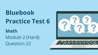 Digital SAT Bluebook Practice Test 6 Math Module 2 Hard Question 22 [upl. by Aufa]