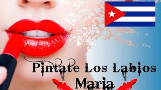 💋 PINTATE LOS LABIOS MARIA Son Cubano [upl. by Biegel447]