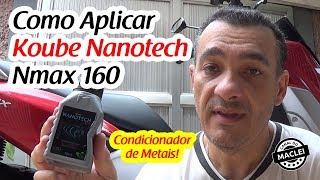 COMO COLOCAR NANOTECH NA NMAX APLICANDO CONDICIONADOR DE METAIS [upl. by Lani382]